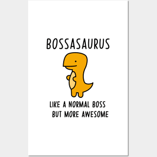 Bossasaurus, Like A Normal Boss Posters and Art